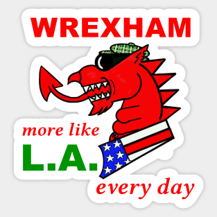 WREXHAM WELSH DRAGON MORE LIKE LA EVERY DAY Sticker